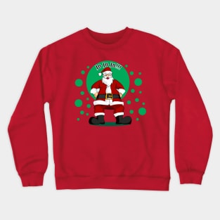 Santa Claus and his jo jo jo Crewneck Sweatshirt